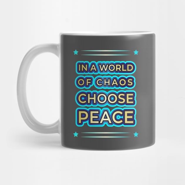 Elevate Your Style with 'In a World of Chaos, Choose Peace' Designs" by EKSU17